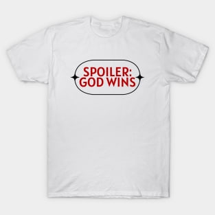 Spoiler God Wins | Christian Saying T-Shirt